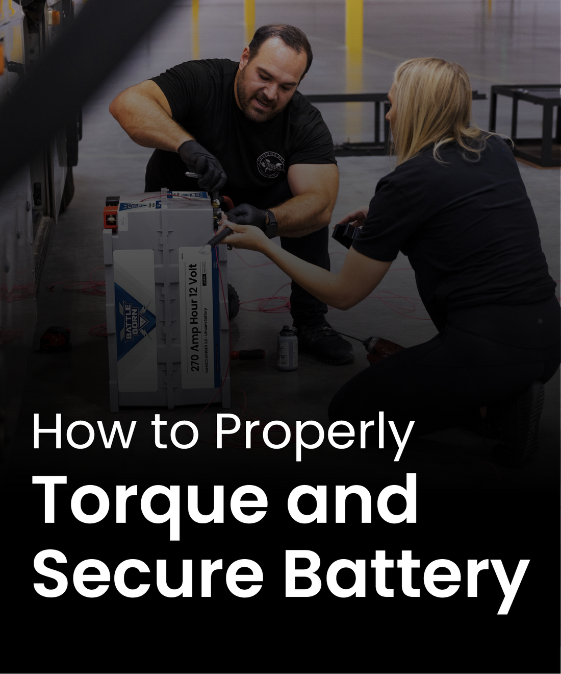 How to Properly Torque and Secure Battery Connections | The Battle Born Educational Series