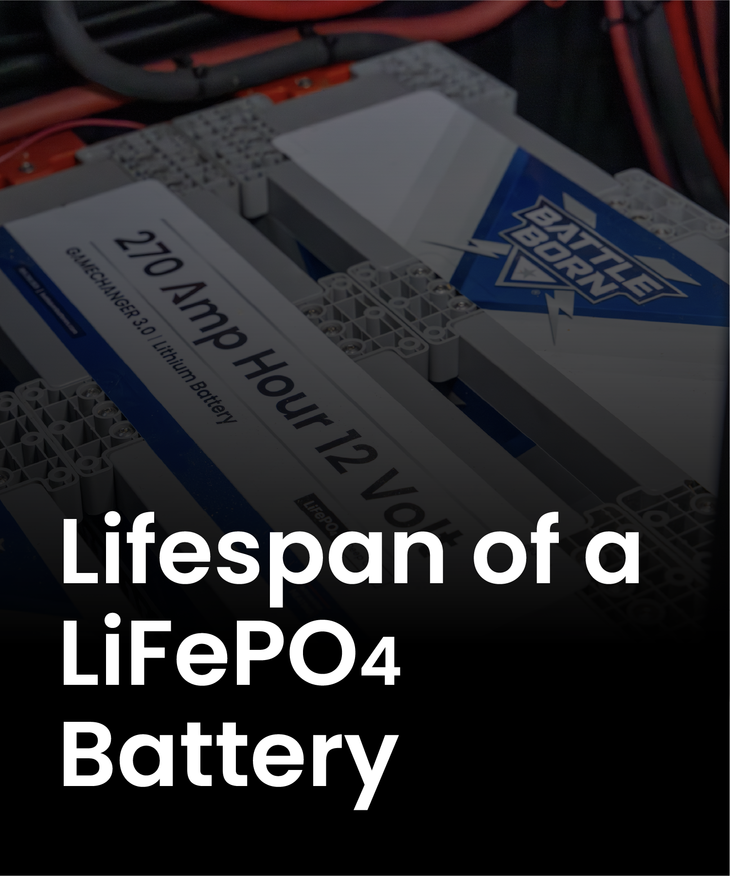 How to Get the Most Life Out of Your LiFePO4 Battery | The Battle Born ...